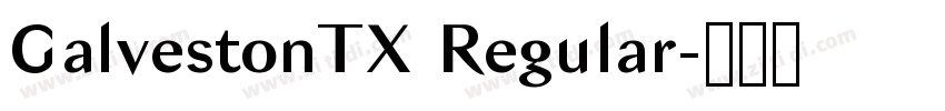 GalvestonTX Regular字体转换 GalvestonTX Regular字体转换